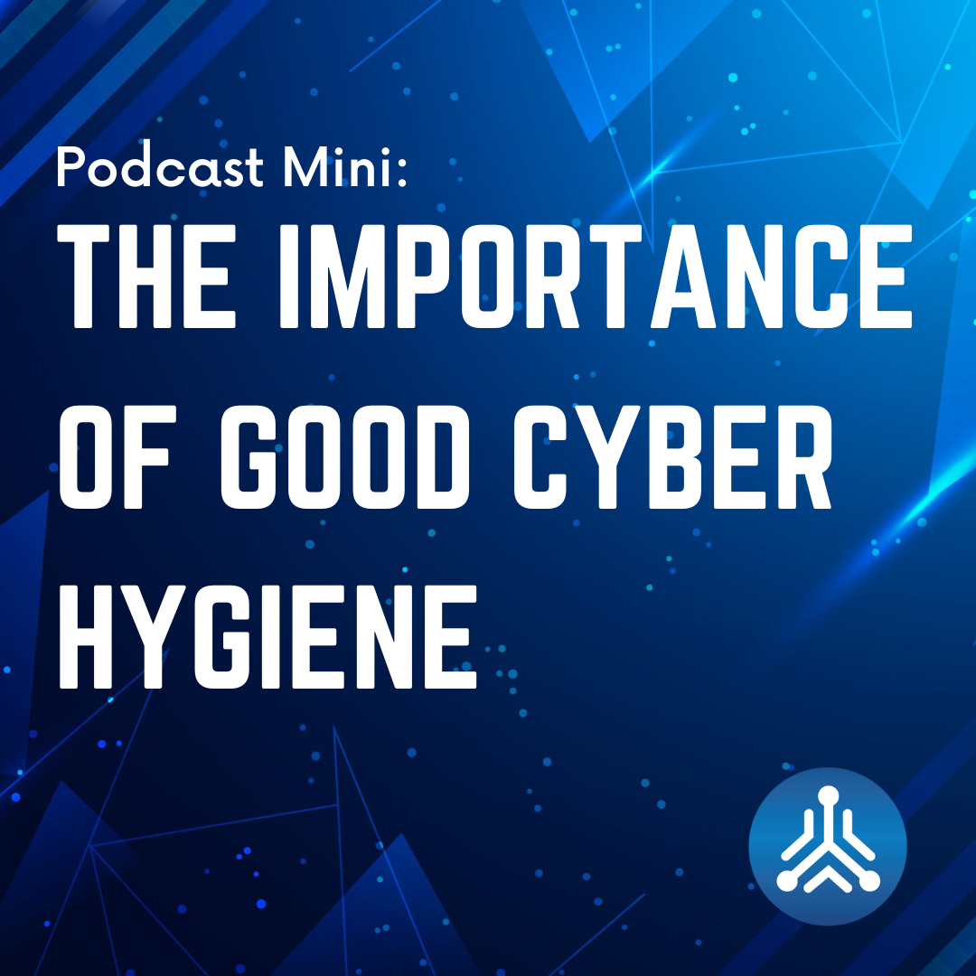 podcast-mini-the-importance-of-good-cyber-hygiene-antigen-security